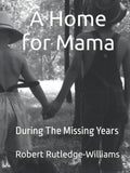 A Home for Mama: During The Missing Years