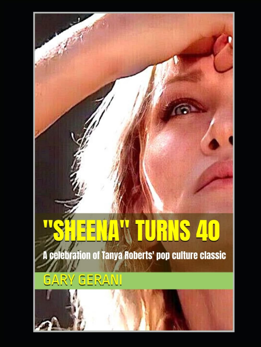 "SHEENA" TURNS 40: A celebration of Tanya Roberts' pop culture classic