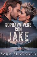 Sopravvivere con Jake: Romance Suspense Militare (Stryker Security Force (Edizione Italiana)) (Italian Edition)