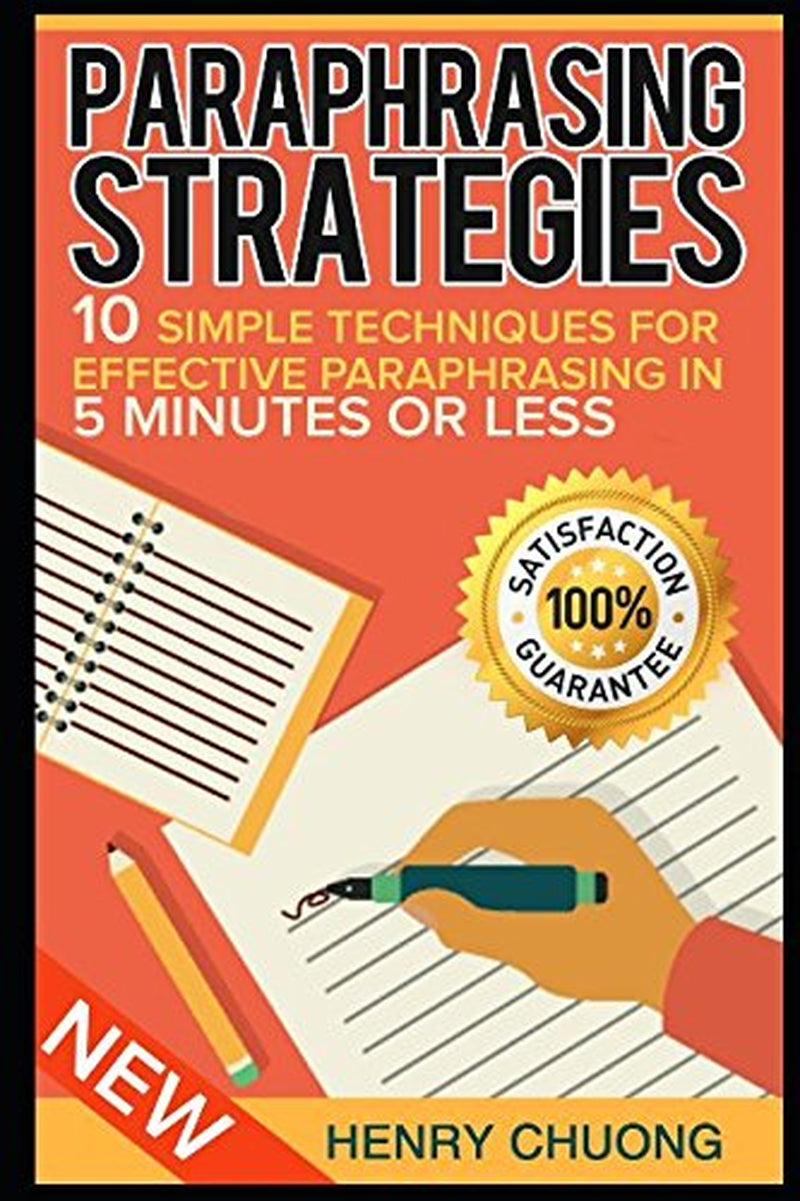 Paraphrasing Strategies: 10 Simple Techniques For Effective Paraphrasing In 5 Minutes Or Less