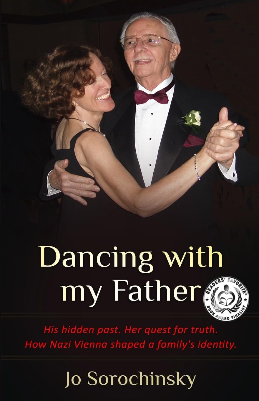 Dancing with my Father: His hidden past. Her quest for truth. How Nazi Vienna shaped a family's identity. (Holocaust Survivor True Stories)