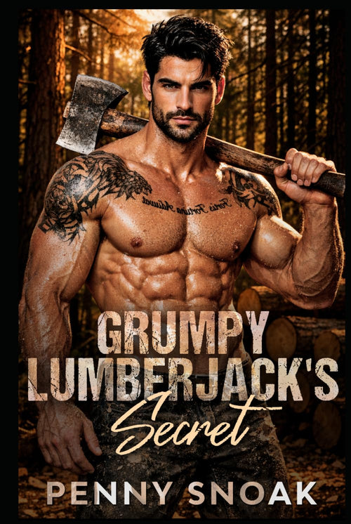 Grumpy Lumberjack's Secret: A Small-Town Forced-Proximity Secret Baby Romance (Small Town Grumpy Sunshine)