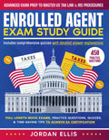 Enrolled Agent Exam Study Guide: Advanced Exam Prep to Master US Tax Law & IRS Procedures | Full-Length Mock Exams, Practice Questions, Quizzes, & Time-Saving Tips to Achieve EA Certification