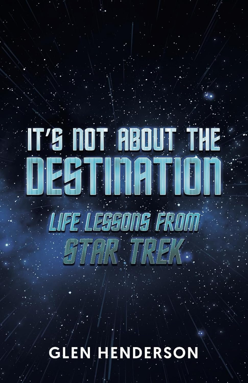 It's Not About the Destination: Life Lessons from Star Trek