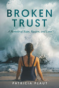 Broken Trust: A Memoir of Rape, Racism, and Love