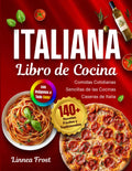 Libro de Cocina Italiana con Imágenes a Todo Color: 140+ Recetas Fáciles y Tradicionales – Comidas Cotidianas Sencillas de las Cocinas Caseras de Italia (Spanish Edition)