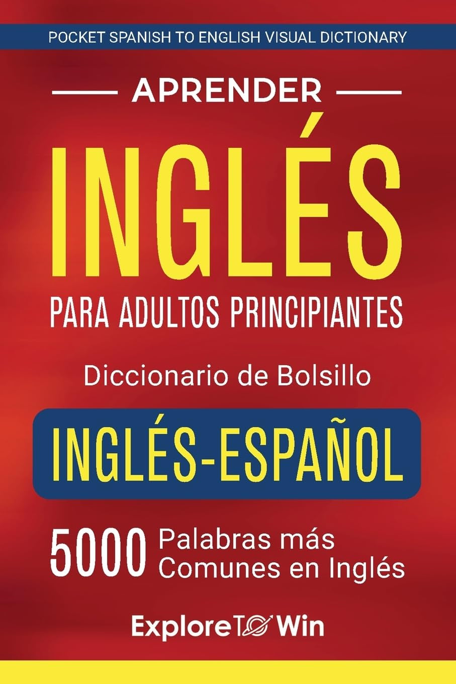Aprender inglés para adultos principiantes - Diccionario de bolsillo inglés-español: 5000 palabras más comunes en inglés (Pocket Spanish to English Visual Dictionary) (Spanish Edition)
