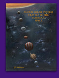 As Our Solar System Travels in The Fabric of Space