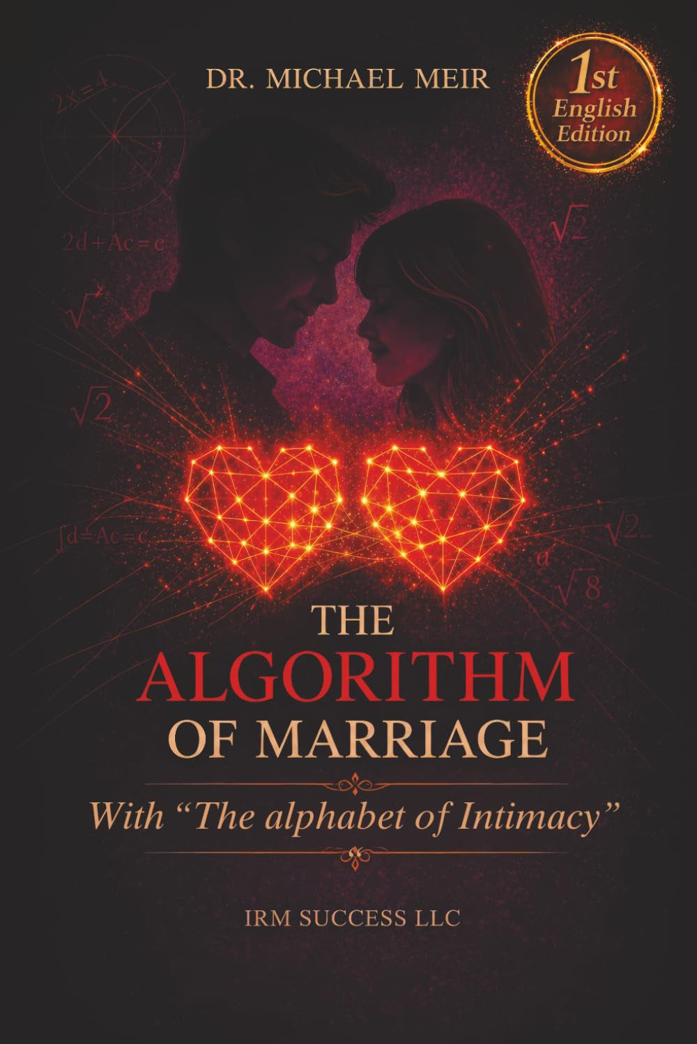 The Algorithm of Marriage: A Practical Guide to Rebuilding Trust, Improving Communication, and Creating Lasting Intimacy