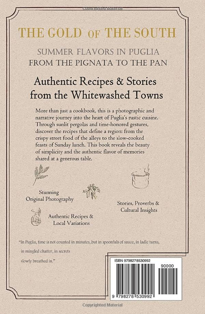 The Gold of the South: Summer Flavors in Puglia, From the Pignata to the Pan. Authentic Recipes & Stories from the Whitewashed Towns