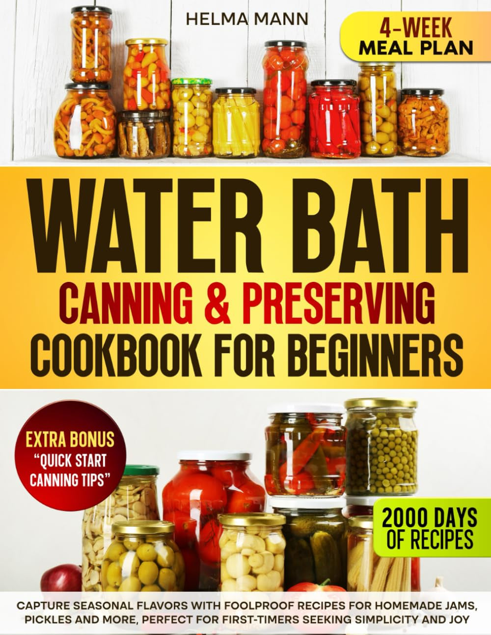 Water Bath Canning & Preserving Cookbook for Beginners: Capture Seasonal Flavors with Foolproof Recipes for Homemade Jams, Pickles and More, Perfect for First-Timers Seeking Simplicity and Joy