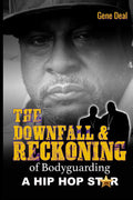 The Downfall & Reckoning of Bodyguarding a Hip Hop Star
