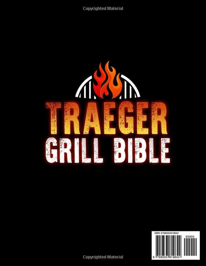 Traeger Grill Bible: Elevate Your Barbecue Craft with +2000 Mouthwatering Days of Smoking and Char-Grilling Mastery | From Rookie to Pitmaster | Discover the Secrets of Authentic BBQ Flavours