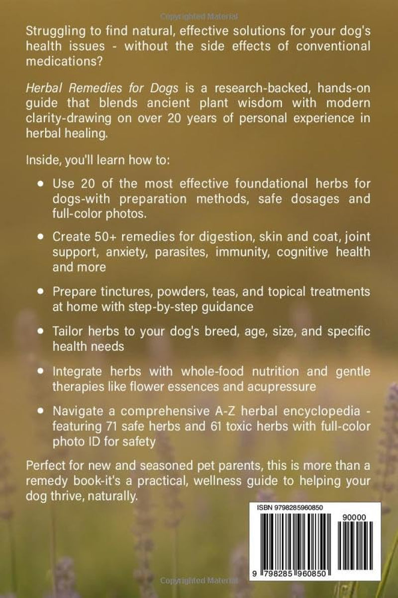 Herbal Remedies for Dogs: The Holistic Guide to Canine Health, Healing, and Longevity Using Safe, Natural Plant Medicine