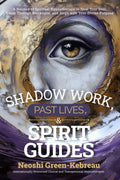 Shadow Work, Past Lives, & Spirit Guides: A Journey of Spiritual Hypnotherapy to Heal Your Soul, Break Through Blockages, and Align with Your Divine Purpose