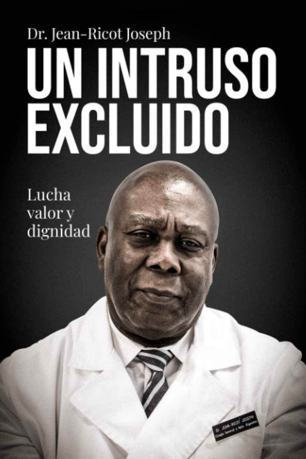 EL INTRUSO EXCLUIDO: Lucha, valor y dignidad (Spanish Edition)