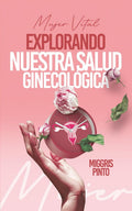 Mujer Vital: Explorando Nuestra Salud Ginecológica (Spanish Edition)