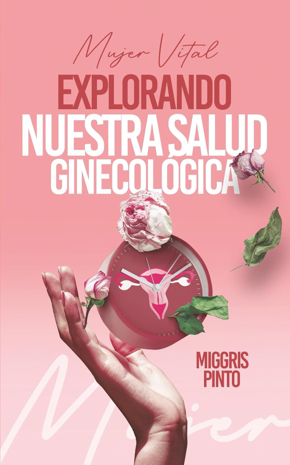 Mujer Vital: Explorando Nuestra Salud Ginecológica (Spanish Edition)