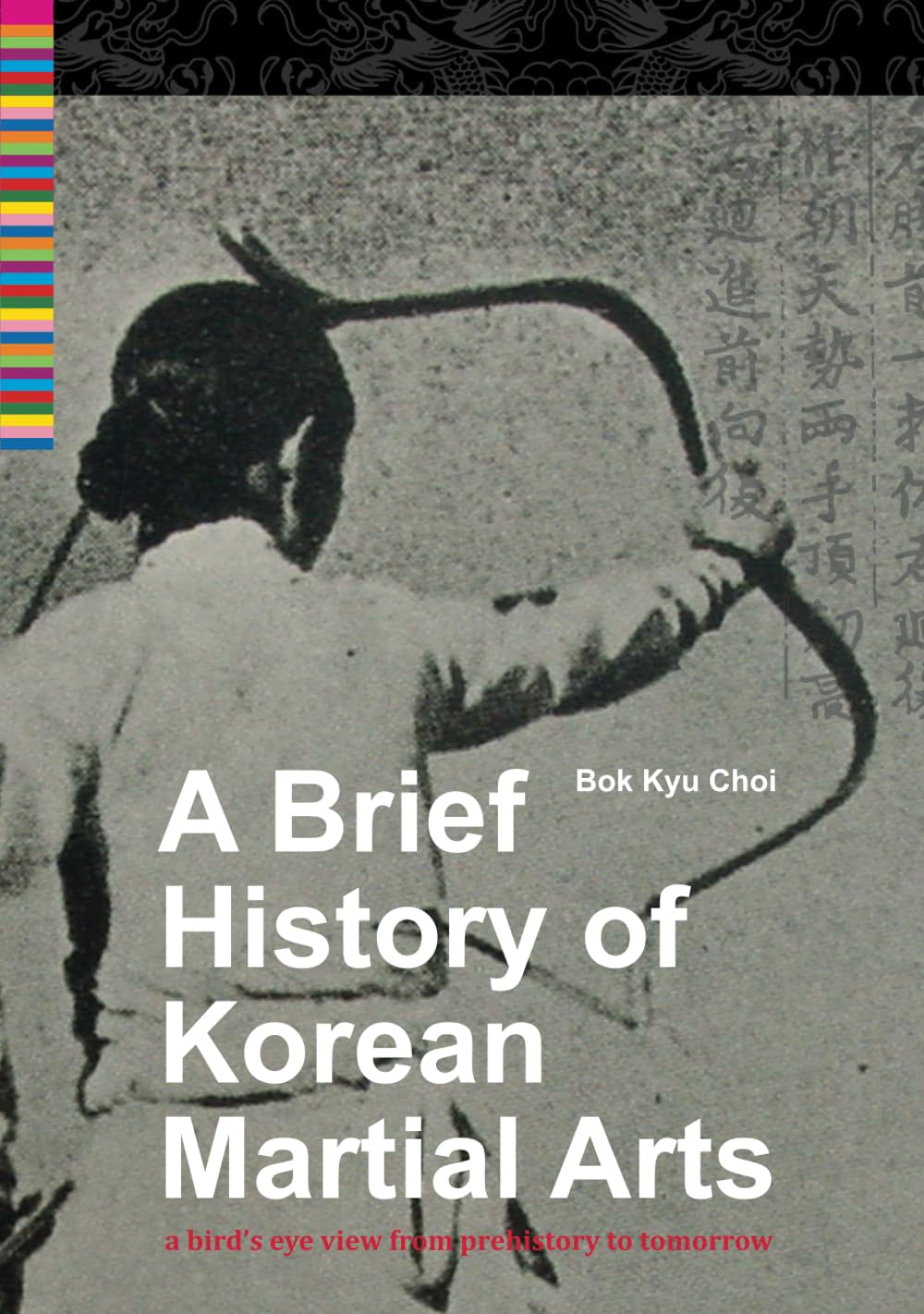 A Brief History Of Korean Martial Arts: A Bird's Eye View From Prehistory To Tomorrow