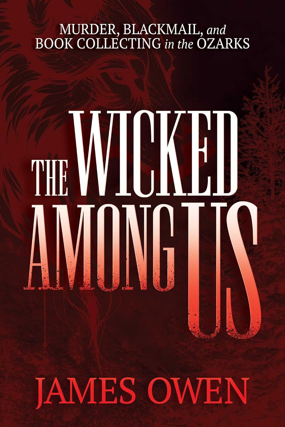 The Wicked Among Us: Murder, Blackmail, and Book Collecting in the Ozarks