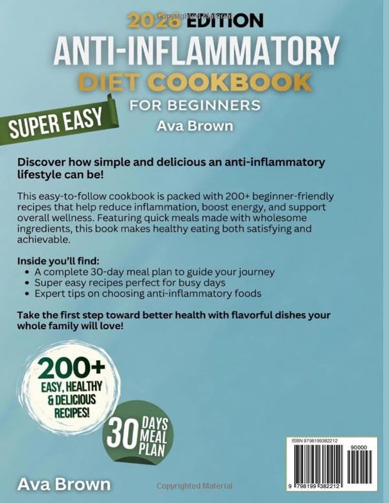Super Easy Anti-Inflammatory Diet Cookbook for Beginners: 200+ Quick, Wholesome & Tasty Real-Food Recipes — 30-Day Meal Plan and Smart Shopping Lists for Women, Men, Seniors and Families
