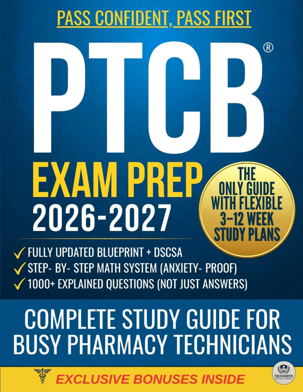 PTCB Exam Prep: Complete Study Guide for Busy Pharmacy Technicians. Updated Blueprint, Flexible 3-to-12-Week Study Plans, Math Step by Step, 1000+ ... • First-Try Success (PrimePrep Collection)