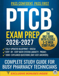 PTCB Exam Prep: Complete Study Guide for Busy Pharmacy Technicians. Updated Blueprint, Flexible 3-to-12-Week Study Plans, Math Step by Step, 1000+ ... • First-Try Success (PrimePrep Collection)