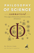 PHILOSOPHY OF SCIENCE Summarized: The Logic of Discovery and the Limits of Science (Philosophy Summit Collection)