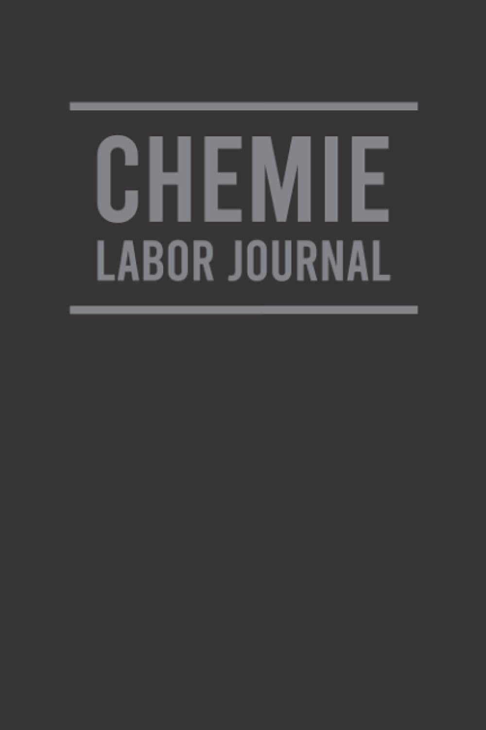 Chemie Labor Journal: Einfaches Laborbuch zum Erfassen und Dokumentieren von Versuchen - Geeignet für Chemiker, Laboranten, Studenten und Labortechnische Assistenten (German Edition)
