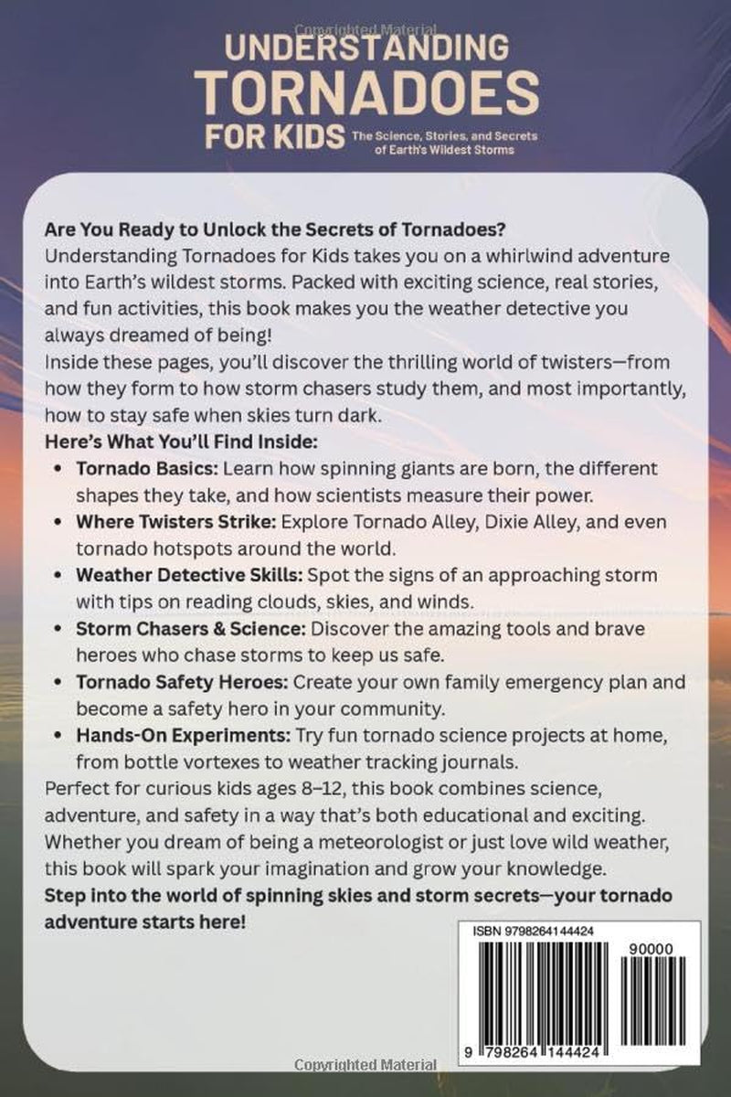 Understanding Tornadoes for Kids: The Science, Stories, and Secrets of Earth’s Wildest Storms