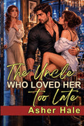 The Uncle Who Loved Her Too Late: A Fobidden Age Gap Marriage Betrayal Second Chance Grovel Romance (The Forgotten Wives Club)