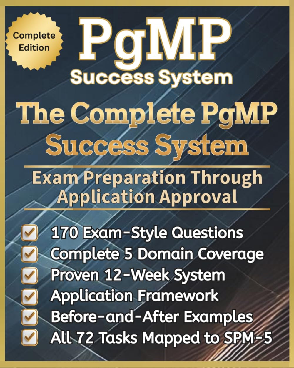 The Complete PgMP Success System: Exam Preparation Through Application Approval