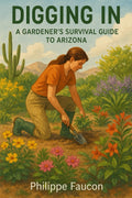 Digging In: A Gardener’s Survival Guide to Arizona
