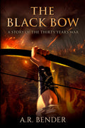 The Black Bow: A Story Of The Thirty Years War