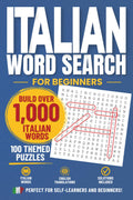 Italian Word Search for Beginners: 100 Themed Puzzles to Build Over 1,000 Italian Words (Language Word Games)