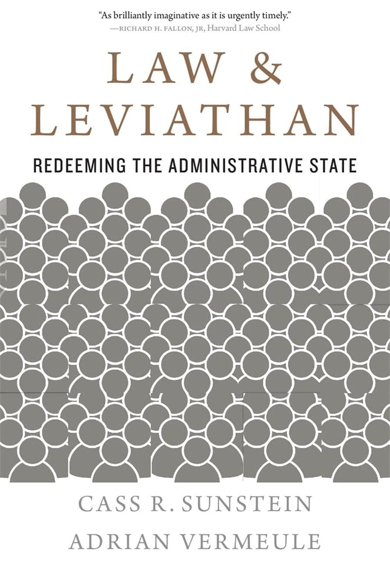 Law and Leviathan: Redeeming the Administrative State