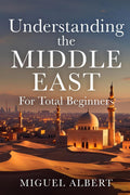 Understanding the Middle East: For Total Beginners