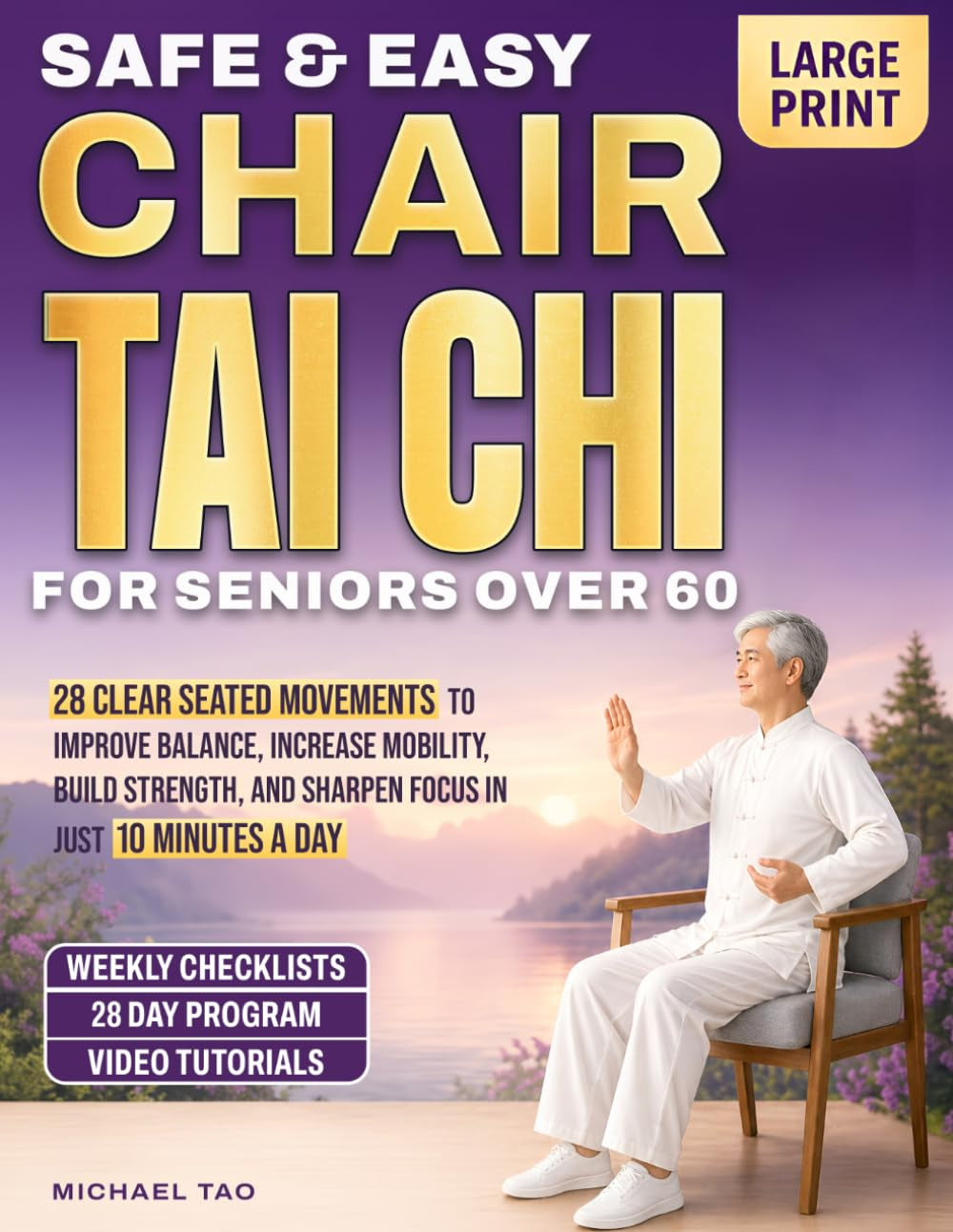 Safe & Easy Chair Tai Chi for Seniors Over 60: 28 Clear Seated Movements to Improve Balance, Increase Mobility, Build Strength, and Sharpen Focus in ... a Day (The Gentle Tai Chi Living Series)