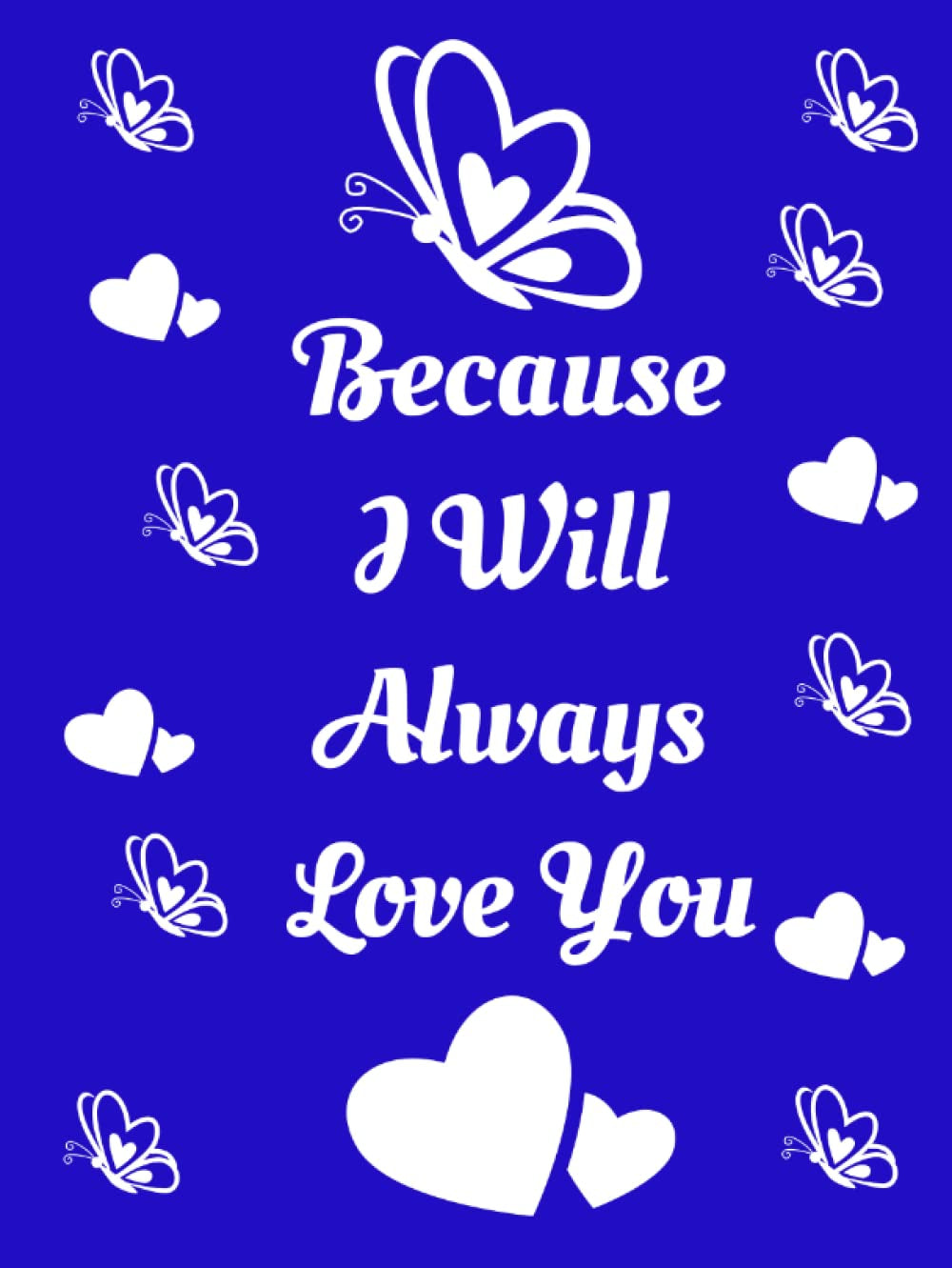Because I Will Always Love You: End of Life Planner Large Print