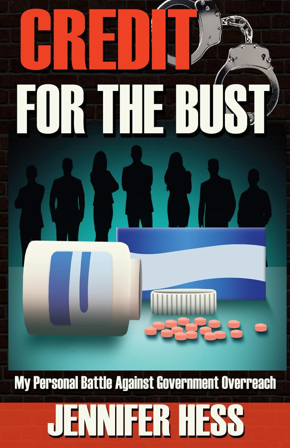 Credit For the Bust: My Personal Battle Against Government Overreach