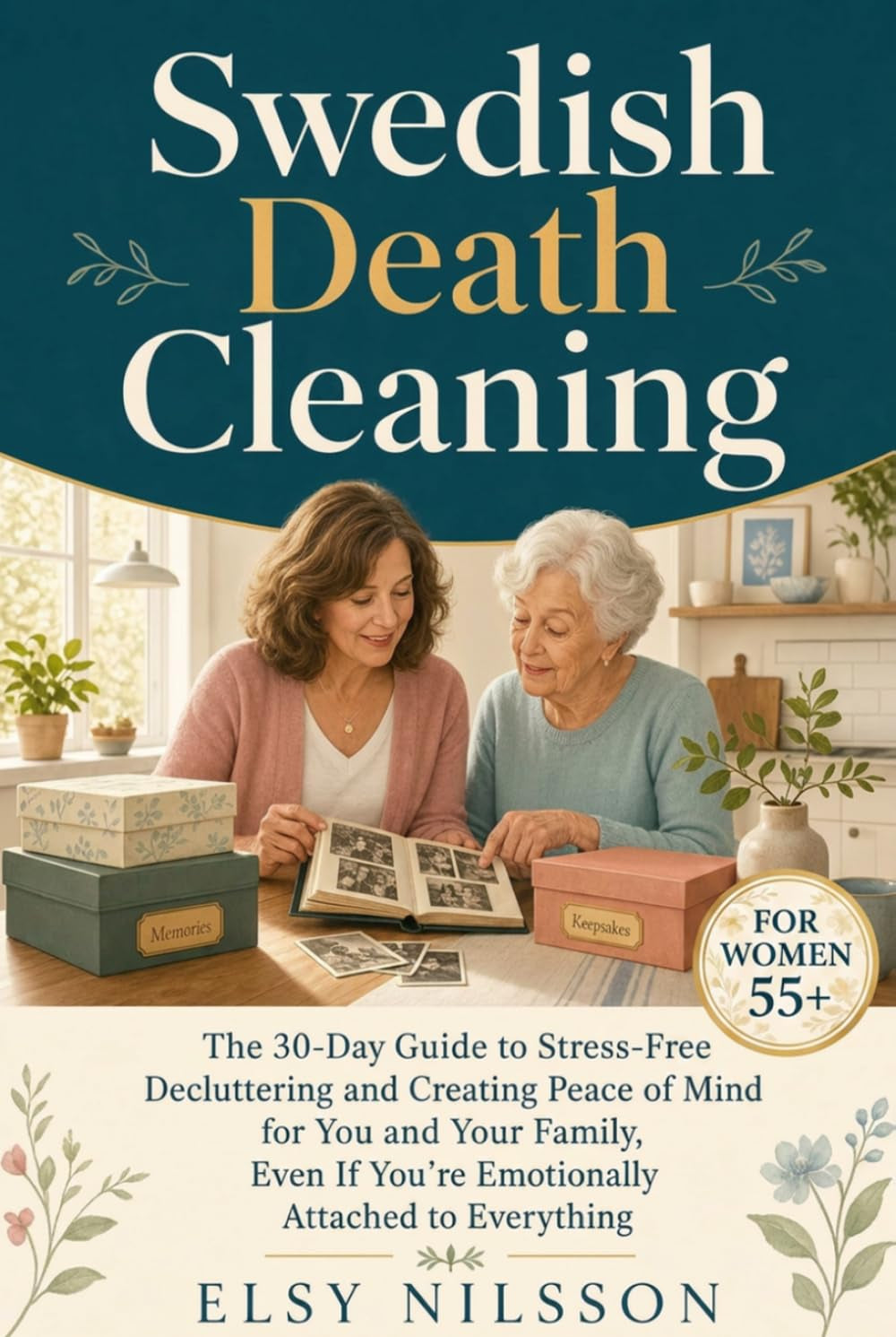 Swedish Death Cleaning: The 30-Day Guide to Stress-Free Decluttering, Even if You’re Emotionally Attached to Everything (The Swedish Death Cleaning Series)