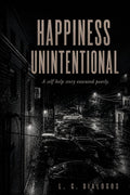 Happiness Unintentional: A Psychological Noir