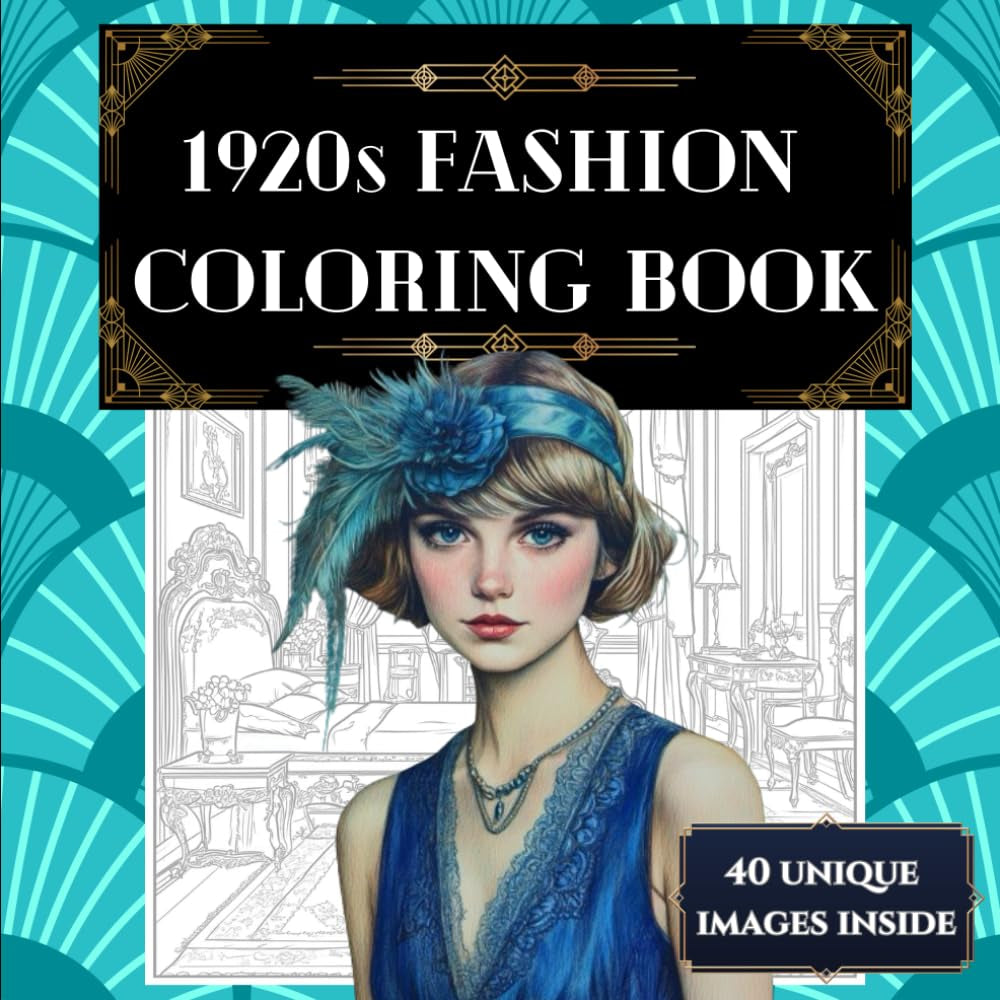 1920s Fashion Coloring Book: 40 stunning images of Art Deco era outfits for adults and teens