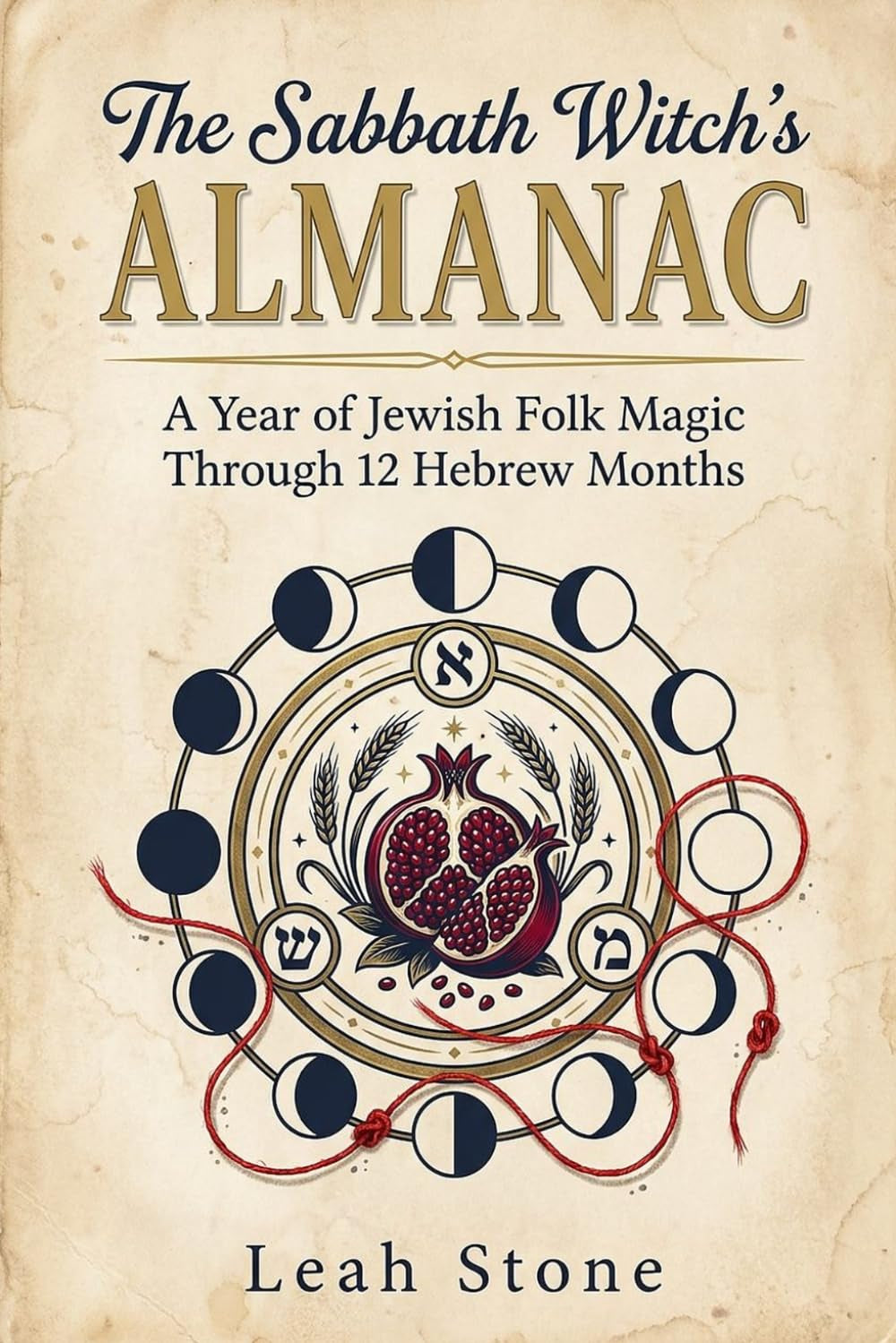 The Sabbath Witch's Almanac: A Year of Jewish Folk Magic Through 12 Hebrew Months (The Jew-itch's Grimoire)