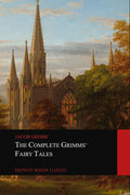 The Complete Grimms' Fairy Tales