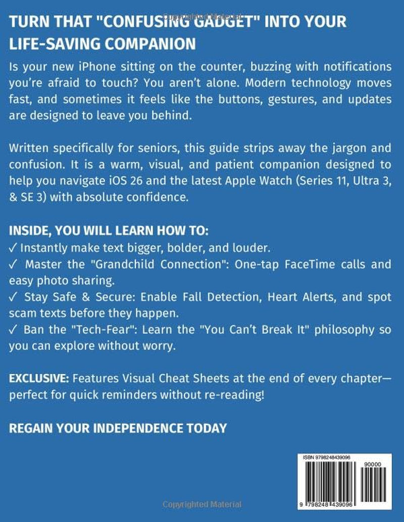 THE COMPLETE SENIOR-FRIENDLY GUIDE TO IPHONE & APPLE WATCH: Step-by-Step Visual manual for iPhones with iOS 26 & New Apple Watch Series 11, Ultra 3 & SE 3. Fall Detection, Health Alerts, Easy Calling