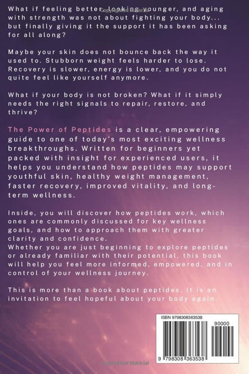 The Power of Peptides: Unlock The Secrets To Optimal Health and Enhanced Longevity For Youthful Skin, Effortless Weight Loss, And Muscle Recovery For A Vibrant Life.