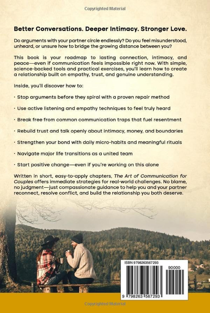 The Art of Communication for Couples: A Step-by-Step Guide to Deepen Connection, Increase Intimacy, Resolve Conflict, and Build a Healthier Relationship Even If You Struggle to Talk