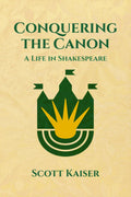 Conquering the Canon: A Life in Shakespeare