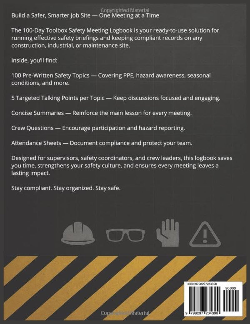 100-Day Toolbox Safety Meeting Logbook: A Complete Safety Meeting Organizer with 100 Pre-Written Topics, Discussion Points, Summaries, Crew Questions, and Attendance Sheets